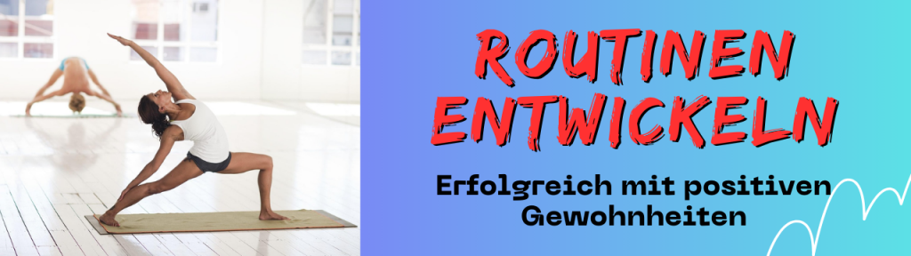 Routinen Gewohnheiten entwickeln